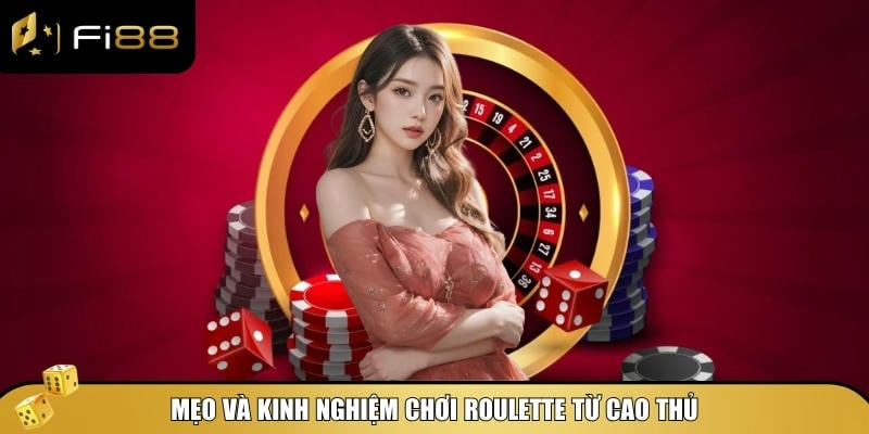 Tổng hợp mẹo và kinh nghiệm chơi Roulette từ cao thủ